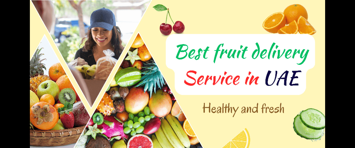 How to Select the Right Fruit Delivery Service for Your Needs in UAE